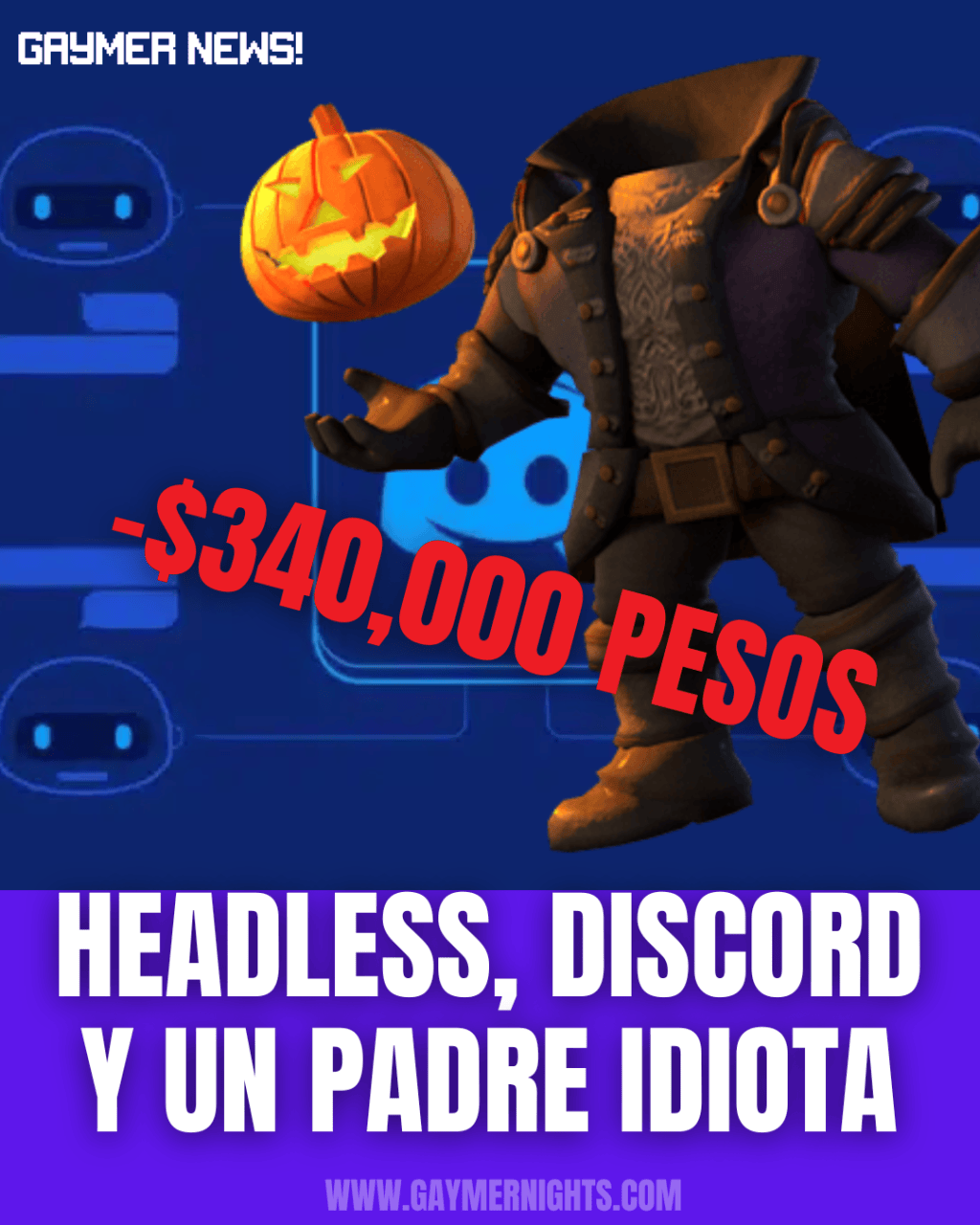 HEADLESS, DISCORD Y 1 PADRE&nbsp;IDIOTA